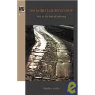 The Noble Eightfold Path; Way to the End of Suffering by Bodhi, Bhikkhu, 9781928706076
