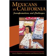 Mexicans in California : Transformations and Challenges by Gutierrez, Ramon A., 9780252076077