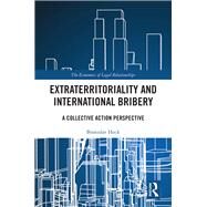 Extraterritoriality and International Bribery: A Collective Action Perspective by Hock,Branislav, 9780367086077