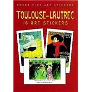 Toulouse-Lautrec 16 Art Stickers by Toulouse-Lautrec, Henri de, 9780486406077
