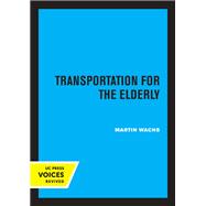 Transportation for the Elderly by Martin Wachs, 9780520366077