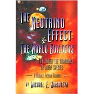 The Neutrino Effect: The World Builders by Kirshteyn, Michael E., 9780595236077