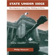 State Under Siege: Development And Policy Making In Peru by Mauceri,Philip, 9780813336077