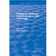 Revival: Cellular and Molecular Toxicology and In Vitro Toxicology (1990) by Acosta, Jr.; Daniel, 9781138506077