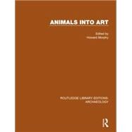 Animals into Art by Morphy,Howard;Morphy,Howard, 9781138816077