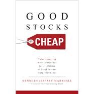 Good Stocks Cheap: Value Investing with Confidence for a Lifetime of Stock Market Outperformance by Marshall, Kenneth Jeffrey, 9781259836077