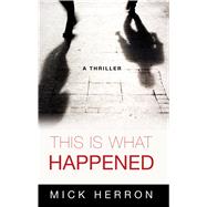 This Is What Happened by Herron, Mick, 9781432846077