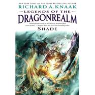 Legends of the Dragonrealm: Shade by Knaak, Richard A., 9781451656077