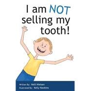 I Am Not Selling My Tooth by Nielsen, Kelli; Hawkins, Kelly, 9781503366077