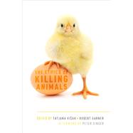 The Ethics of Killing Animals by Visak, Tatjana; Garner, Robert; Singer, Peter, 9780199396078