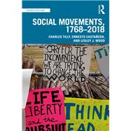 Social Movements 1768-2018 by Tilly, Charles; Castaeda, Ernesto; Wood, Lesley J., 9780367076078