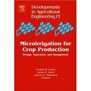Microirrigation for Crop Production by Lamm; Ayars; Nakayama, 9780444506078