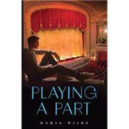 Playing a Part by Wilke, Daria; Schwartz, Marian, 9780545726078