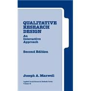 Qualitative Research Design : An Interactive Approach by Joseph A. Maxwell, 9780761926078