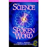 The Science of the Spoken Word by Prophet, Mark L., 9780916766078