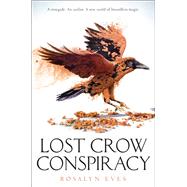 Lost Crow Conspiracy (Blood Rose Rebellion, Book 2) by Eves, Rosalyn, 9781101936078