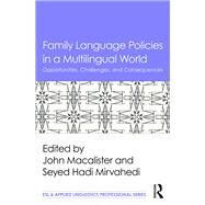 Family Language Policies in a Multilingual World: Opportunities, Challenges, and Consequences by Macalister; John, 9781138666078