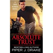 Absolute Trust by Piper J. Drake, 9781455536078