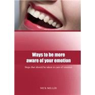 Ways to Be More Aware of Your Emotion by Miller, Nick, 9781505956078