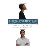 A Manual of Writer's Tricks Essential Advice for Fiction and Nonfiction Writers by Carroll, David L.; Bykofsky, Sheree, 9781569246078