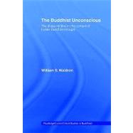 The Buddhist Unconscious: The Alaya-vijana in the context of Indian Buddhist Thought by Waldron,William S., 9780415406079