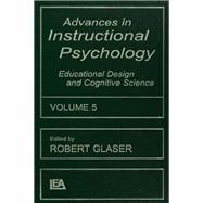 Advances in instructional Psychology, Volume 5: Educational Design and Cognitive Science by Glaser,Robert;Glaser,Robert, 9781138966079