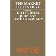 The Market For Energy by Helm, Dieter; Kay, John; Thompson, David, 9780198286080