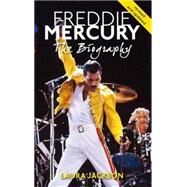 Freddie Mercury The Biography by Jackson, Laura, 9780749956080