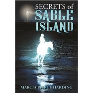 Secrets of Sable Island by Harding, Marcia Pierce, 9781771086080