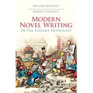 Modern Novel Writing Or The Elegant Enthusiast by Beckford, William; Gemmett, Robert J., 9781845886080