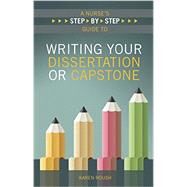 A Nurse's Step-by-Step Guide to Writing Your Dissertation or Capstone by Roush, Karen, Ph.D., 9781940446080