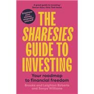 The Sharesies Guide to Investing Your Easy Way to Financial Freedom by Williams, Sonya; Roberts, Brooke; Roberts, Leighton, 9781991006080
