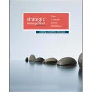 Strategic Management: Creating Competitive Advantages by Dess, Gregory; Eisner, Alan; Lumpkin, G.T. (Tom); McNamara, Gerry, 9780077636081