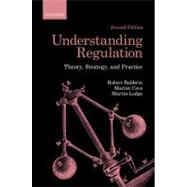 Understanding Regulation Theory, Strategy, and Practice by Baldwin, Robert; Cave, Martin; Lodge, Martin, 9780199576081