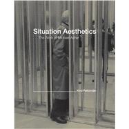 Situation Aesthetics The Work ofMichael Asher by Peltomaki, Kirsi, 9780262526081