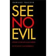 See No Evil : Literary Cover-Ups and Discoveries of the Soviet Camp Experience by Dariusz Tolczyk, 9780300066081