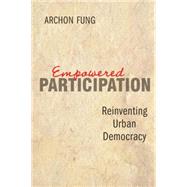 Empowered Participation by Fung, Archon, 9780691126081
