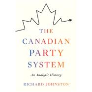 The Canadian Party System by Johnston, Richard, 9780774836081