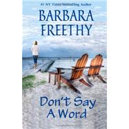 Don't Say a Word by Freethy, Barbara, 9781479266081