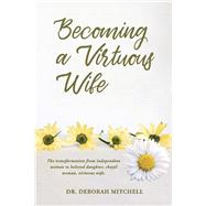 Becoming a Virtuous Wife by Mitchell, Deborah, 9781543996081