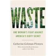 Waste by Flowers, Catherine Coleman; Stevenson, Bryan, 9781620976081