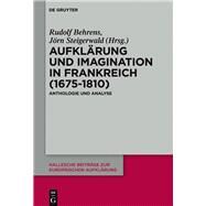 Aufklrung Und Imagination in Frankreich 1675-1810 by Behrens, Rudolf; Steigerwald, Jrn; Storck, Barbara (CON), 9783110446081