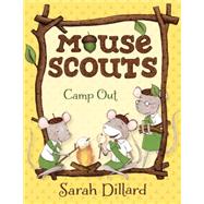 Mouse Scouts: Camp Out by DILLARD, SARAH, 9780385756082