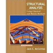 Structural Analysis Using Classical and Matrix Methods by McCormac, Jack C., 9780470036082