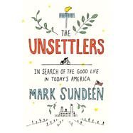 The Unsettlers by Sundeen, Mark, 9780735216082