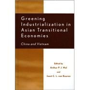 Greening Industrialization in Asian Transitional Economies China and Vietnam by Mol, Arthur P. J.; Buuren, Van Joost C. L.; Chen, Jining; My Dieu, Tran Thi; Frijns, Jos; Hordijk, Leen; Leuenberger, Heunz; Mol, Arthur P.J.; Nhan, Tran Van; Phuong, Phung Thuy; Shi, Han; van Buren, Joost C.L.; Viet, Nguyen Trung; Zhang, Lei; Zhang, Tian, 9780739106082