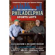 The Great Book of Philadelphia Sports Lists (Completely Revised and Updated Edition) by Macnow, Glen; Graham, Big Daddy, 9780762496082