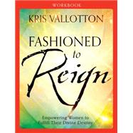 Fashioned to Reign by Vallotton, Kris, 9780800796082