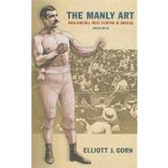 The Manly Art by Gorn, Elliott J., 9780801476082