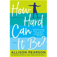 How Hard Can It Be? by Pearson, Allison, 9781250086082